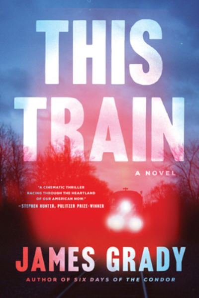 Cover for James Grady · This Train (Hardcover Book) (2022)