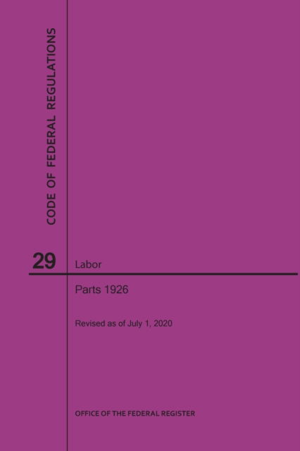 Code of Federal Regulations Title 29, Labor, Parts 1926, 2020 - Nara - Kirjat - Claitor's Pub Division - 9781640248519 - keskiviikko 1. heinäkuuta 2020