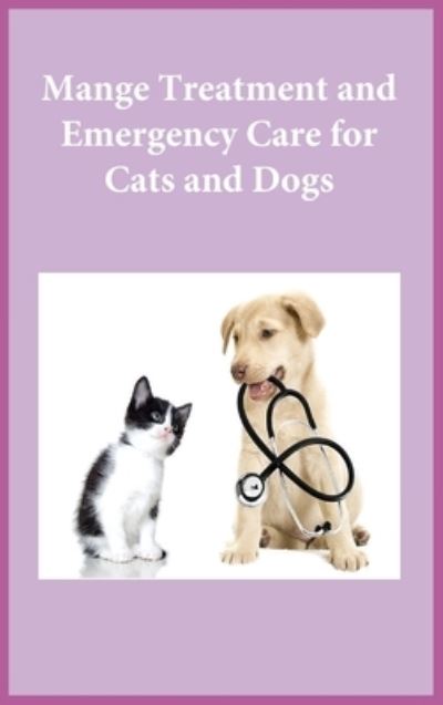 Mange Treatment and Emergency Care for Cats and Dogs - Noah - Livros - NOAHA - 9781643544519 - 25 de dezembro de 2004