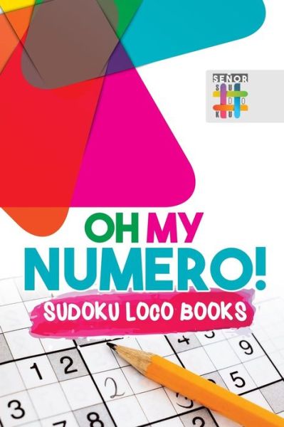 Cover for Senor Sudoku · Oh My Numero! Sudoku Loco Books (Paperback Book) (2019)