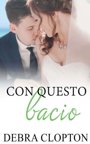 Cover for Debra Clopton · Con questo bacio (Paperback Book) (2019)