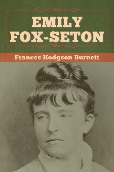 Cover for Frances Hodgson Burnett · Emily Fox-Seton (Paperback Book) (2020)