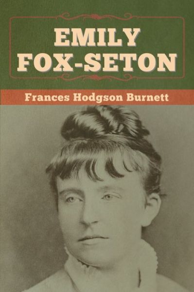 Cover for Frances Hodgson Burnett · Emily Fox-Seton (Paperback Bog) (2020)