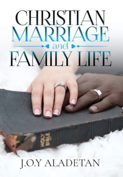 Cover for J O y Aladetan · Christian Marriage and Family Life (Hardcover Book) (2021)