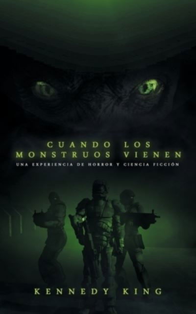 Cover for Kennedy King · Cuando los monstruos vienen (Paperback Book) (2020)