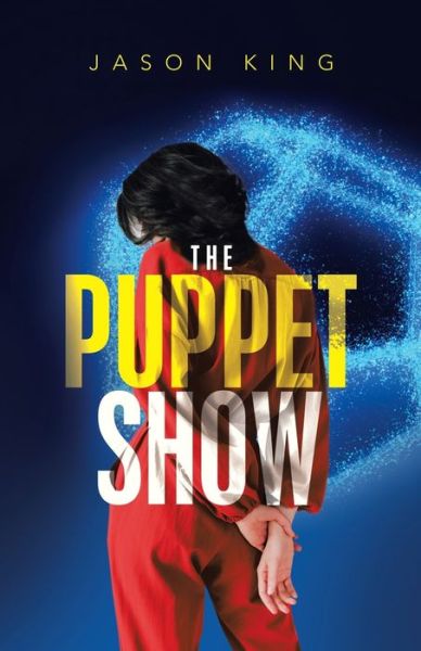 The Puppet Show - Jason King - Livros - Author Solutions Inc - 9781663229519 - 20 de fevereiro de 2022