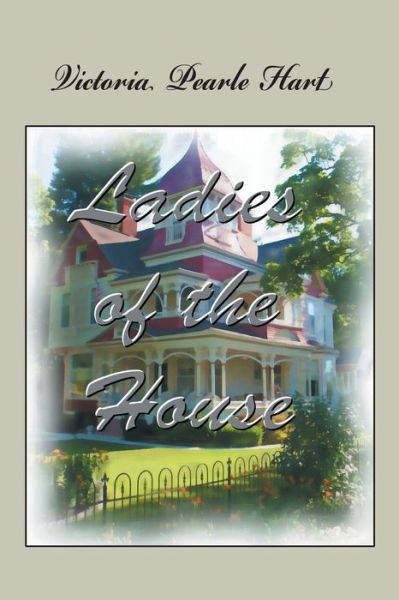 Cover for Victoria Pearle Hart · Ladies of the House (Paperback Book) (2020)
