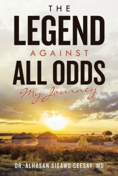 Cover for Dr Alhasan Sisawo Ceesay · The Legend Against All Odds (Paperback Book) (2021)