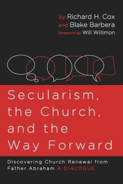 Cover for Richard H. Cox · Secularism, the Church, and the Way Forward : Discovering Church Renewal from Father Abraham (Book) (2021)