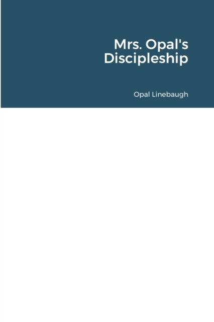 Cover for Opal Linebaugh · Mrs. Opal's Discipleship (Pocketbok) (2021)
