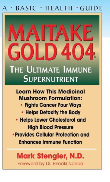 Cover for Stengler, Mark, N.D., CHT, HHP, N.M.D. · Maitake Gold 404: The Ultimate Immune Supplement (Hardcover Book) (2003)