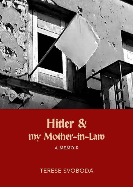 Cover for Terese Svoboda · Hitler and My Mother-in-Law (Hardcover bog) (2025)