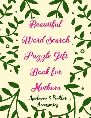 Cover for Applepie &amp; Pickles Accessories · Beautiful Word Search Puzzle Gift Book for Mothers (Paperback Book) (2019)