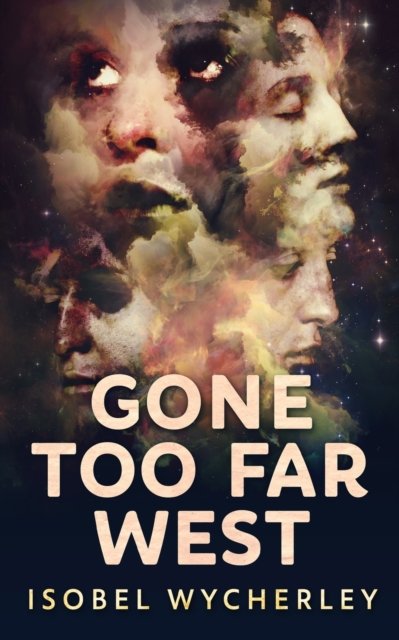 Gone Too Far West - Isobel Wycherley - Książki - Blurb - 9781715450519 - 21 grudnia 2021