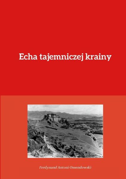 Cover for Ferdynand Antoni Ossendowski · Echa Tajemniczej Krainy (Book) (2021)