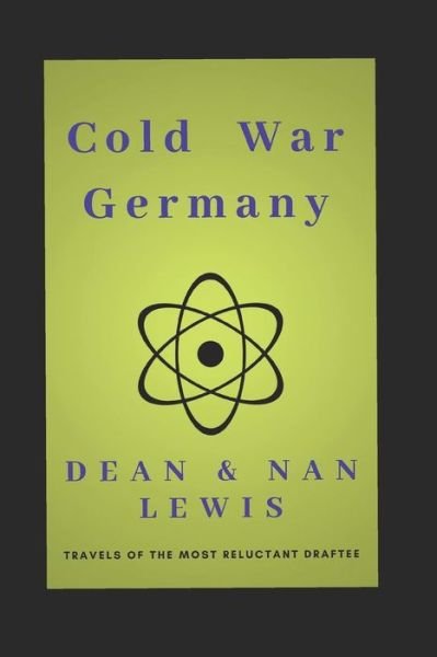 Cover for Dean Lewis · Cold War Germany : Travels of the Most Reluctant Draftee (Taschenbuch) (2018)