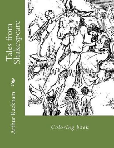 Tales from Shakespeare - Arthur Rackham - Books - Createspace Independent Publishing Platf - 9781719366519 - May 19, 2018