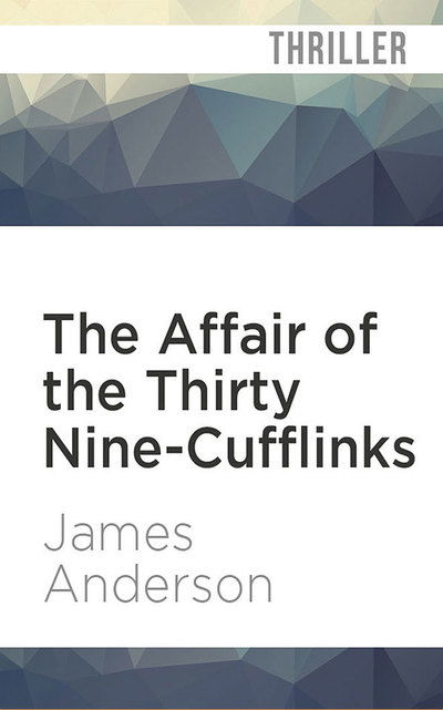 Cover for James Anderson · The Affair of the Thirty Nine-Cufflinks (CD) (2019)