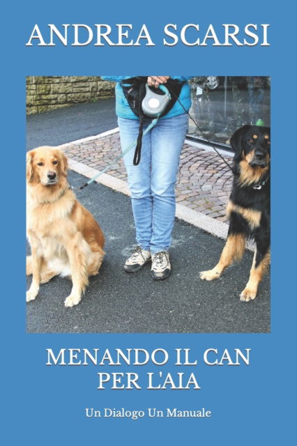 Cover for Andrea Scarsi Msc D · Menando Il Can Per L'Aia (Pocketbok) (2018)