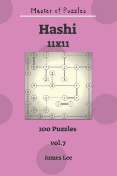Cover for James Lee · Master of Puzzles - Hashi 200 Puzzles 11x11vol. 7 (Pocketbok) (2018)