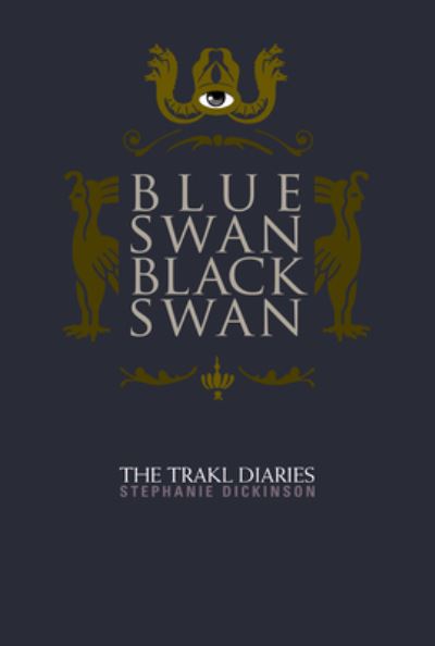 Cover for Stephanie Dickinson · Blue Swan, Black Swan: The Trakl Diaries (Paperback Book) (2021)