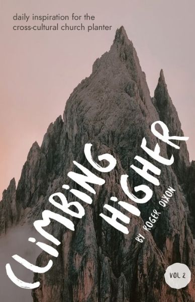 Climbing Higher - Roger Dixon - Bücher - BOTTOMLINE MEDIA - 9781735234519 - 25. Juni 2020