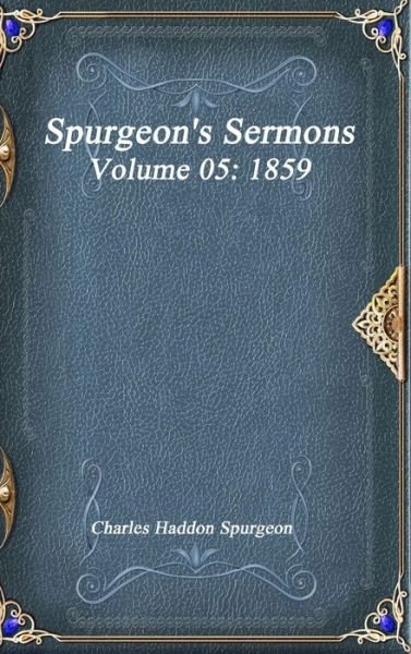 Cover for Charles Haddon Spurgeon · Spurgeon's Sermons Volume 05 (Hardcover bog) (2017)