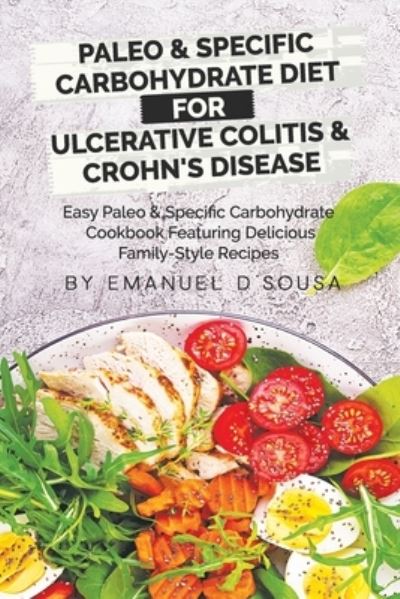 Cover for Emanuel D'Sousa · Paleo &amp; Specific Carbohydrate Diet for Ulcerative Colitis &amp; Crohn's Disease (Book) (2020)