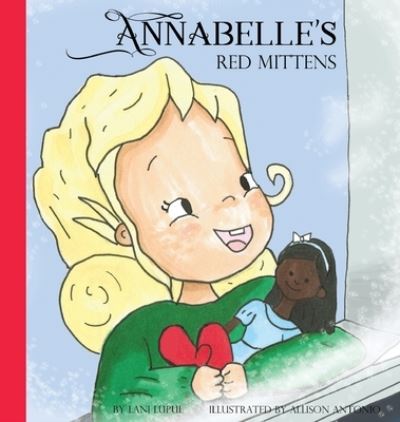 Cover for Lani Lupul · Annabelle's Red Mittens (Hardcover Book) (2021)