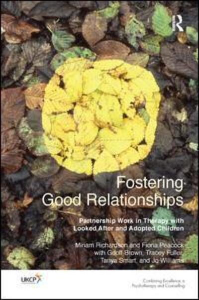 Cover for Geoff Brown · Fostering Good Relationships: Partnership Work in Therapy with Looked After and Adopted Children - The United Kingdom Council for Psychotherapy Series (Paperback Book) (2016)