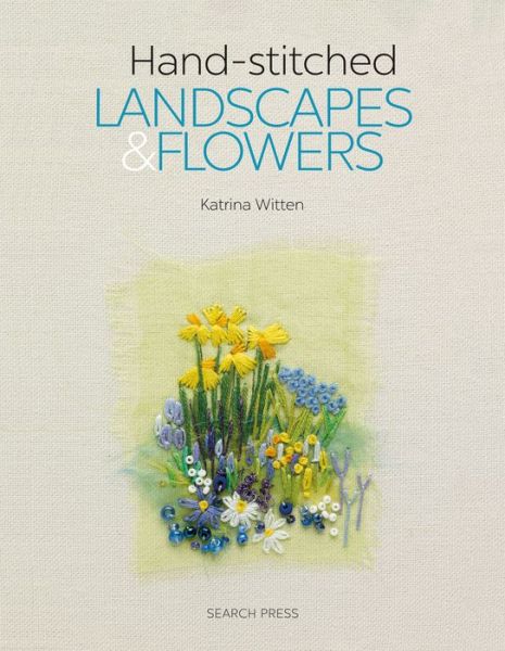 Cover for Katrina Witten · Hand-stitched Landscapes &amp; Flowers: 10 Charming Embroidery Projects with Templates (Paperback Book) (2019)