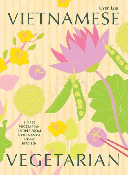 Cover for Uyen Luu · Vietnamese Vegetarian: Simple Vegetarian Recipes from a Vietnamese Home Kitchen (Hardcover Book) (2023)