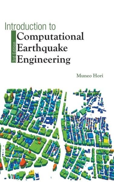 Cover for Hori, Muneo (Univ Of Tokyo, Japan &amp; Japan Agency For Marine-earth Science And Technology, Japan) · Introduction To Computational Earthquake Engineering (Hardcover Book) [Third edition] (2018)