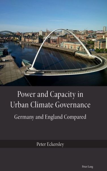 Cover for Peter Eckersley · Power and Capacity in Urban Climate Governance: Germany and England Compared (Hardcover Book) [New edition] (2018)