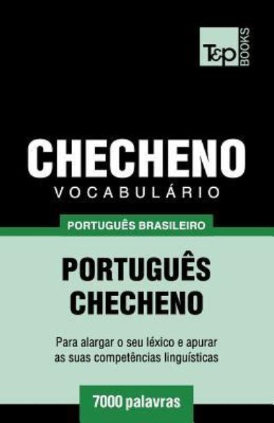 Vocabulario Portugues Brasileiro-Checheno - 7000 palavras - Andrey Taranov - Bøger - T&p Books Publishing Ltd - 9781787673519 - 12. december 2018