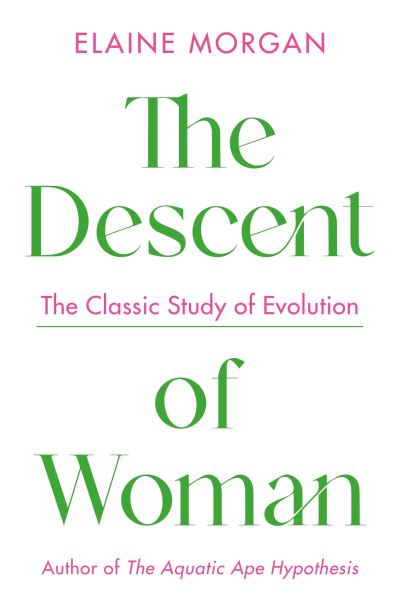 The Descent of Woman - Elaine Morgan - Books - Profile Books Ltd - 9781788168519 - September 2, 2021