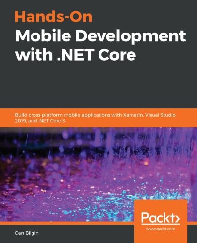 Cover for Can Bilgin · Hands-On Mobile Development with .NET Core: Build cross-platform mobile applications with Xamarin, Visual Studio 2019, and .NET Core 3 (Paperback Book) (2019)