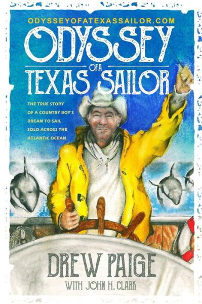 Odyssey of a Texas Sailor - John Clark - Książki - Independently Published - 9781791335519 - 17 grudnia 2018