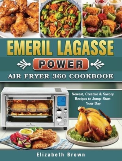 Cover for Elizabeth Brown · Emeril Lagasse Power Air Fryer 360 Cookbook (Hardcover Book) (2021)