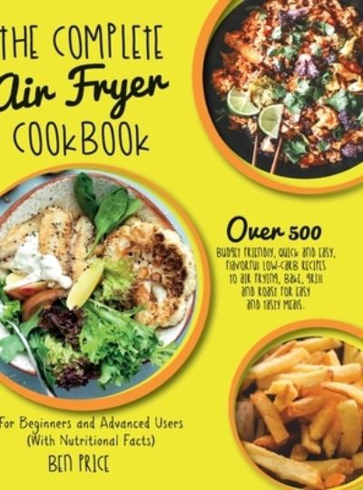 Cover for Ben Price · The Complete Air Fryer Cookbook (Hardcover Book) (2021)