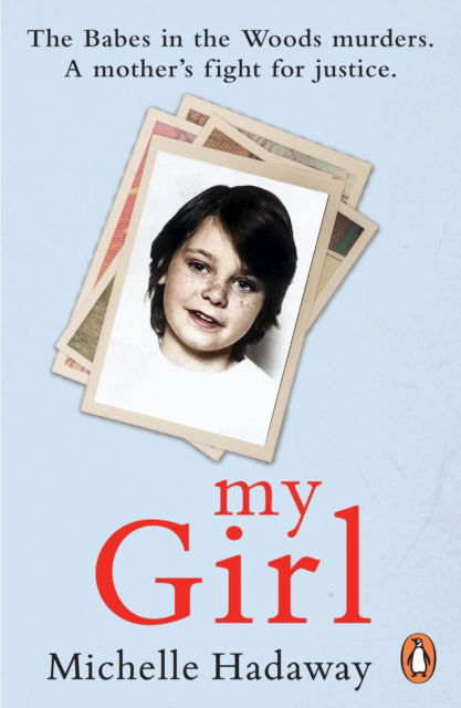 Cover for Michelle Hadaway · My Girl: The Babes in the Woods murders. A mother’s fight for justice. (Paperback Book) (2023)