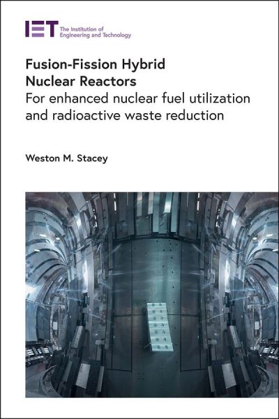 Cover for Stacey, Weston M. (Emeritus Professor, Georgia Institute of Technology, USA) · Fusion-Fission Hybrid Nuclear Reactors: For enhanced nuclear fuel utilization and radioactive waste reduction - Energy Engineering (Hardcover Book) (2022)