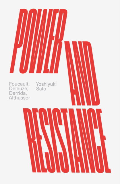 Power and Resistance: Foucault, Deleuze, Derrida, Althusser - Yoshiyuki Sato - Books - Verso Books - 9781839763519 - October 18, 2022