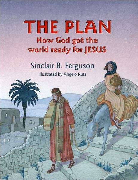 Cover for Sinclair B. Ferguson · The Plan: How God Got the World Ready for Jesus (Hardcover Book) (2009)