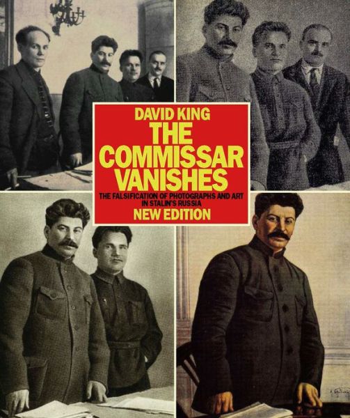 Cover for David King · The Commissar Vanishes: The Falsification of Photographs and Art in Stalin's Russia New Edition (Paperback Book) [2nd edition] (2014)