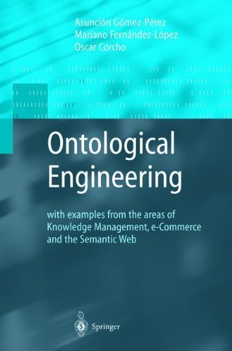 Cover for Asuncion Gomez-Perez · Ontological Engineering: with examples from the areas of Knowledge Management, e-Commerce and the Semantic Web. First Edition - Advanced Information and Knowledge Processing (Hardcover bog) [1st ed. 2004. Corr. 2nd printing 2004 edition] (2003)