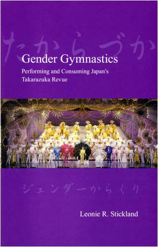 Cover for Leonie R. Stickland · Gender Gymnastics: Performing and Consuming Japan's Takarazuka Revue - Japanese Society Series (Paperback Book) (2008)