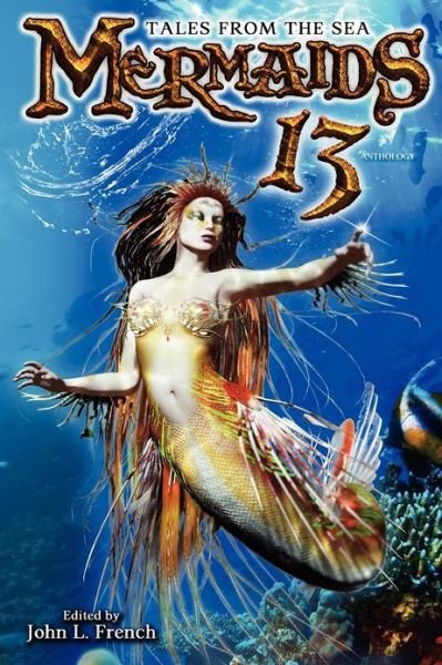 Mermaids 13: Tales from the Sea - John French - Books - Padwolf Publishing - 9781890096519 - December 18, 2012