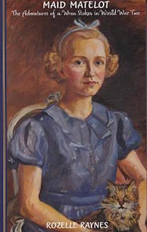 Cover for Rozelle Raynes · Maid Matelot: The Adventures of a Wren Stoker in World War Two - Yachtsmen Volunteers (Paperback Book) [4 New edition] (2022)