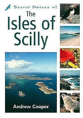 Cover for Andrew Cooper · Secret Nature of the Isles of Scilly (Paperback Book) [1st edition] (2006)